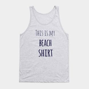 This is my beach shirt Tank Top